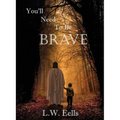 You'll Need To Be Brave