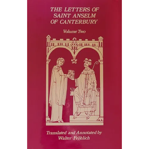 The Letters of Saint Anselm of Canterbury: Volume 2 Letters 148-309, as Archbishop of Canterbury Volume 97