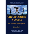 Crucifixion's A Doddle: The Passion of Monty Python