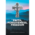 Faith, Forgiveness, Freedom