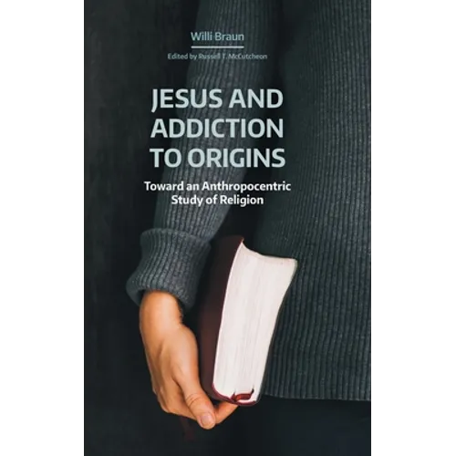 Jesus and Addiction to Origins: Towards an Anthropocentric Study of Religion