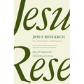 Jesus Research: New Methodologies and Perceptions: The Second Princeton-Prague Symposium on Jesus Research, Princeton 2007
