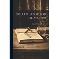 Skilled Labor for the Master