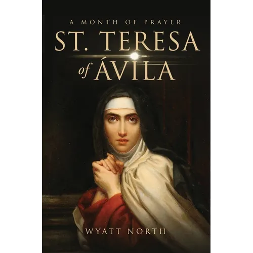 St.Teresa of Ávila A Month of Prayer