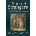 Sacred Strangers: What the Bible's Outsiders Can Teach Christians