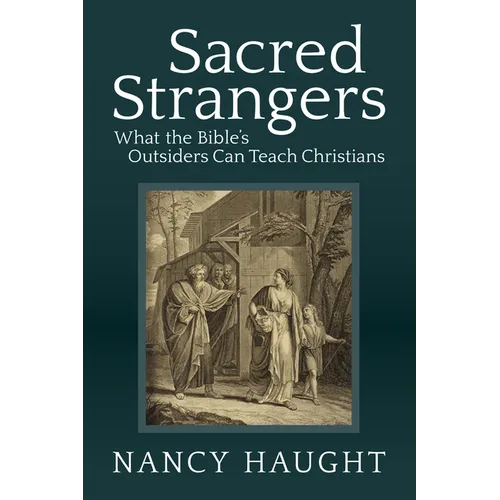 Sacred Strangers: What the Bible's Outsiders Can Teach Christians