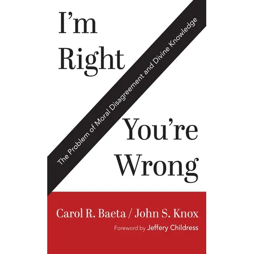 I'm Right / You're Wrong: The Problem of Moral Disagreement and Divine Knowledge