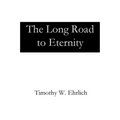 The Long Road to Eternity