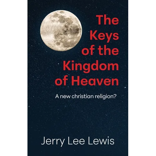The Keys of the Kingdom of Heaven: A new Christian religion?