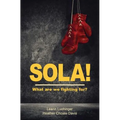 Sola!: What are we fighting for?