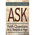 Ask: Faith Questions in a Skeptical Age