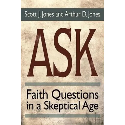 Ask: Faith Questions in a Skeptical Age
