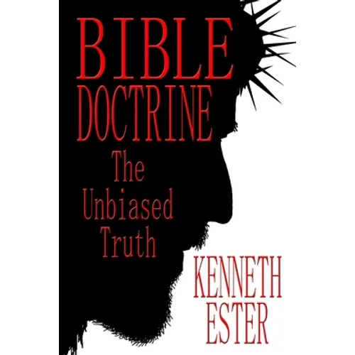 Bible Doctrine: The Unbiased Truth