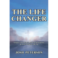 The Life Changer: Finding Joy, Peace, and Your Purpose by Discovering Truth