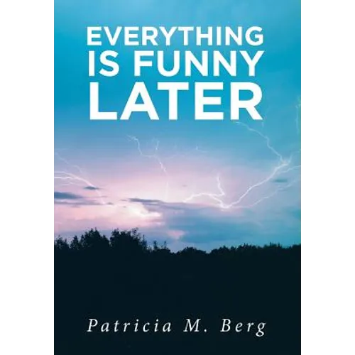 Everything is Funny Later
