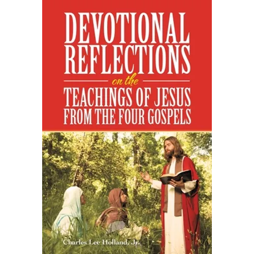 Devotional Reflections on the Teachings of Jesus from the Four Gospels
