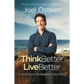 Think Better, Live Better: A Victorious Life Begins in Your Mind
