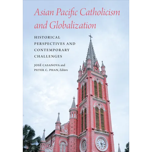 Asian Pacific Catholicism and Globalization: Historical Perspectives and Contemporary Challenges