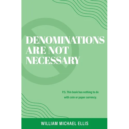 Denominations Are Not Necessary: P.S. This book has nothing to do with coin or paper currency.