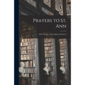 Prayers to St. Ann: (with Novena); From Approved Sources