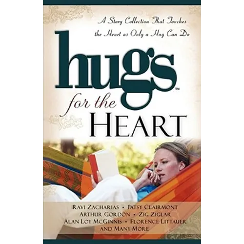 Hugs for the Heart: A Story Collection That Touches the Heart as Only a Hug Can Do