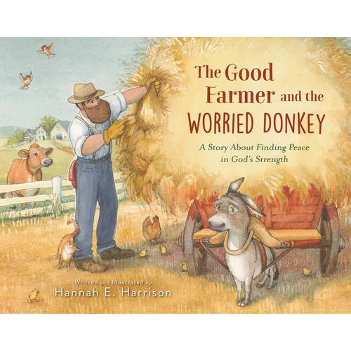 The Good Farmer and the Worried Donkey: A Story about Finding Peace in God's Strength