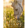 Fields of Grace: Sharing Faith from the Horse Farm