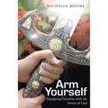 Arm Yourself: Equipping Ourselves with the Armor of God