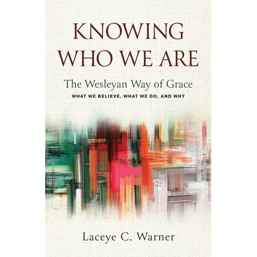 Knowing Who We Are: The Wesleyan Way of Grace