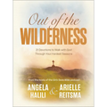 Out of the Wilderness: 31 Devotions to Walk with God Through Your Hardest Seasons: A Devotional