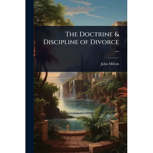 The Doctrine & Discipline of Divorce ...