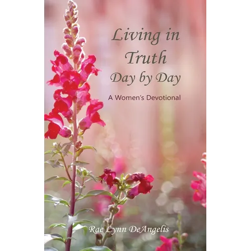 Living in Truth Day by Day: A Women's Devotional