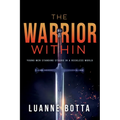 The Warrior Within: Young Men Standing Strong in a Reckless World