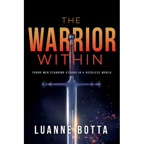 The Warrior Within: Young Men Standing Strong in a Reckless World