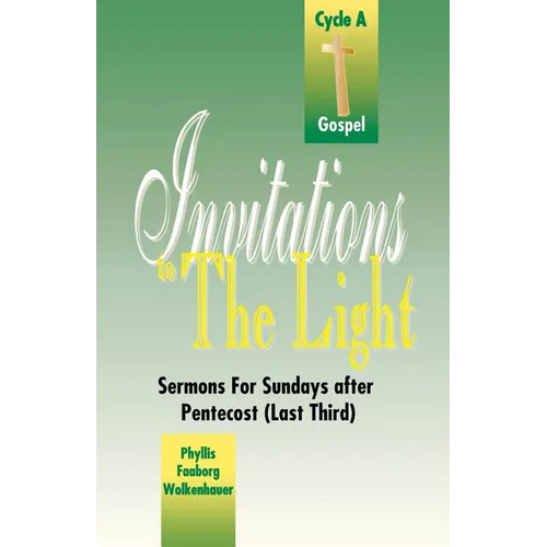Invitations to the Light: Sermons for Sundays After Pentecost (Last Third): Cycle a Gospel