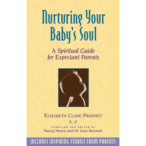 Nurturing Your Baby's Soul: A Spiritual Guide for Expectant Parents