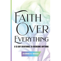 Faith over Everything: A 12-Day Devotional to Overcome Anything
