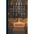 The Life of St. Stanislas Kostka, of the Society of Jesus