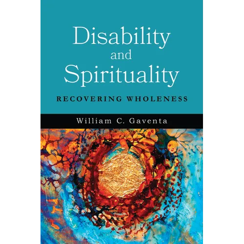 Disability and Spirituality: Recovering Wholeness