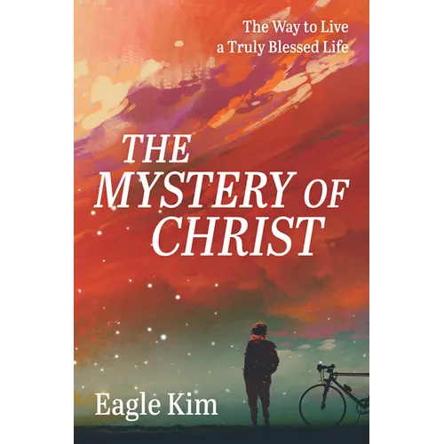 The Mystery of Christ: The Way to Live a Truly Blessed Life