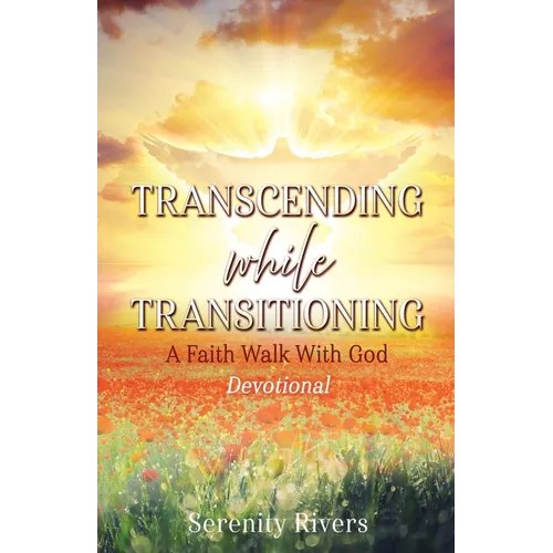 Transcending While Transitioning: A Faith Walk With God