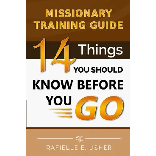 Missionary Training Guide: 14 Things You Should Know Before You Go!