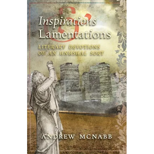 Inspirations & Lamentations: Literary Devotions of an Unusual Sort