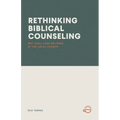 Rethinking Biblical Counseling: Why Soul Care Belongs in the Local Church