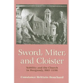 Sword, Miter, and Cloister: Nobility and the Church in Burgundy, 980-1198