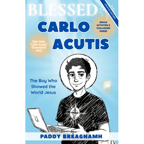 Blessed Carlo Acutis: The Boy Who Showed the World Jesus