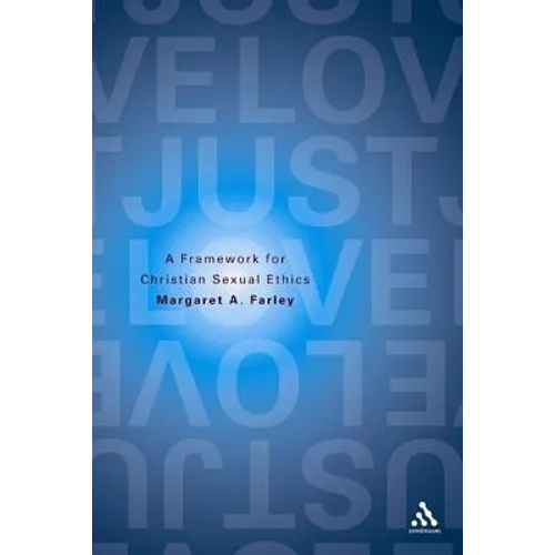 Just Love: A Framework for Christian Sexual Ethics