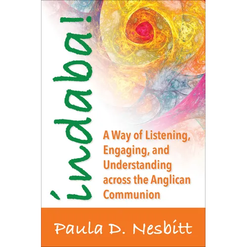 Indaba!: A Way of Listening, Engaging, and Understanding Across the Anglican Communion