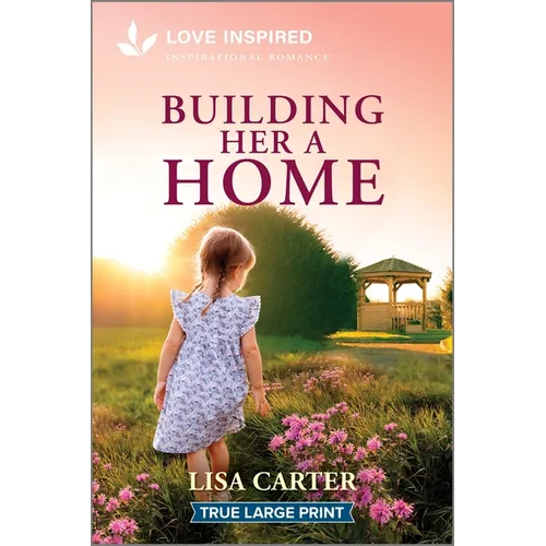 Building Her a Home: An Uplifting Inspirational Romance