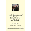So You're A Chaplain to a Catholic